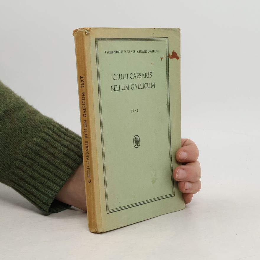 Wilhelm Haellingk C. IULII Caesaris Bellum Gallicum . Text