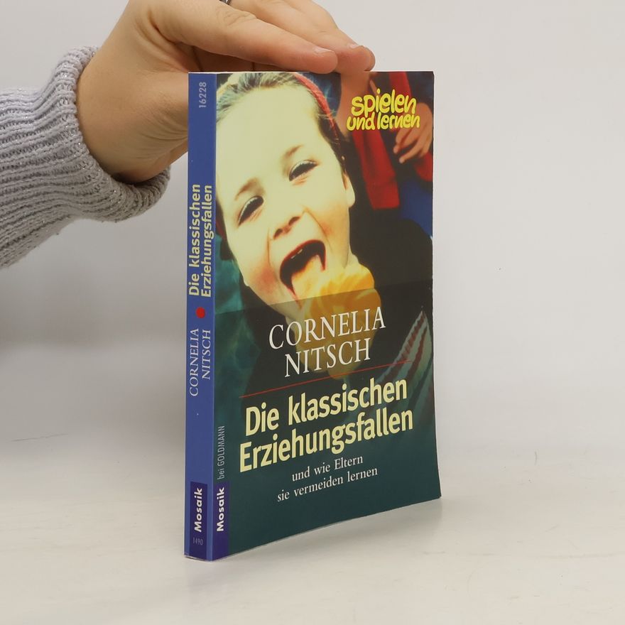 Cornelia Nitsch Die klassischen Erziehungsfallen und wie Eltern sie vermeiden lernen