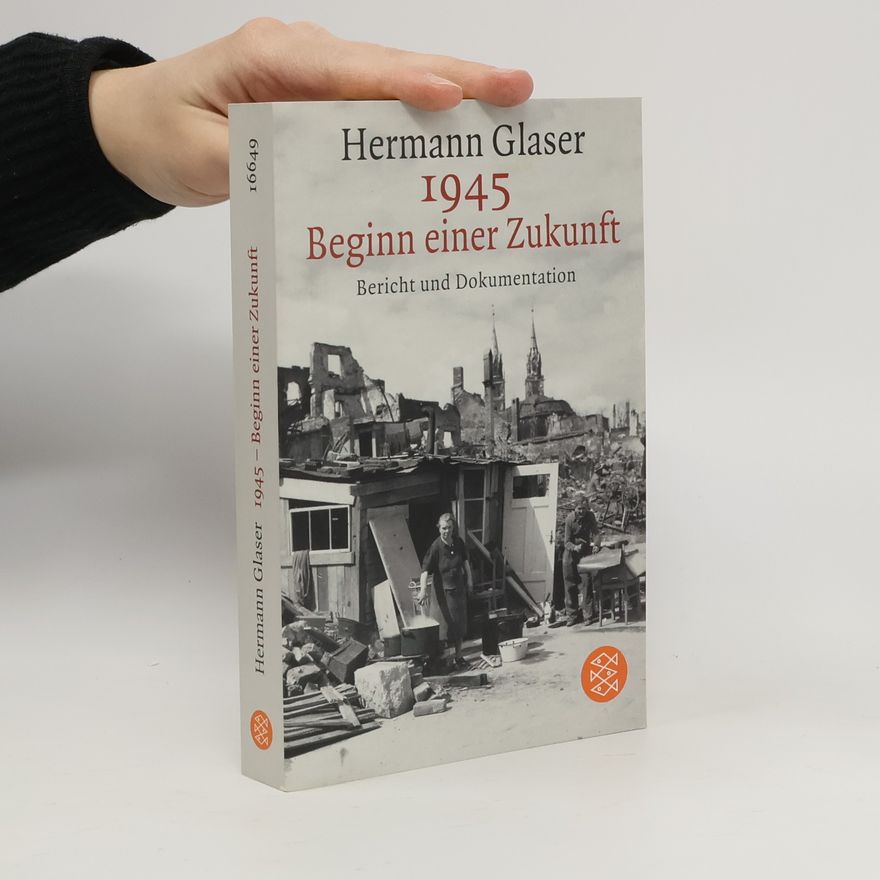 Hermann Glaser 1945 - Beginn einer Zukunft