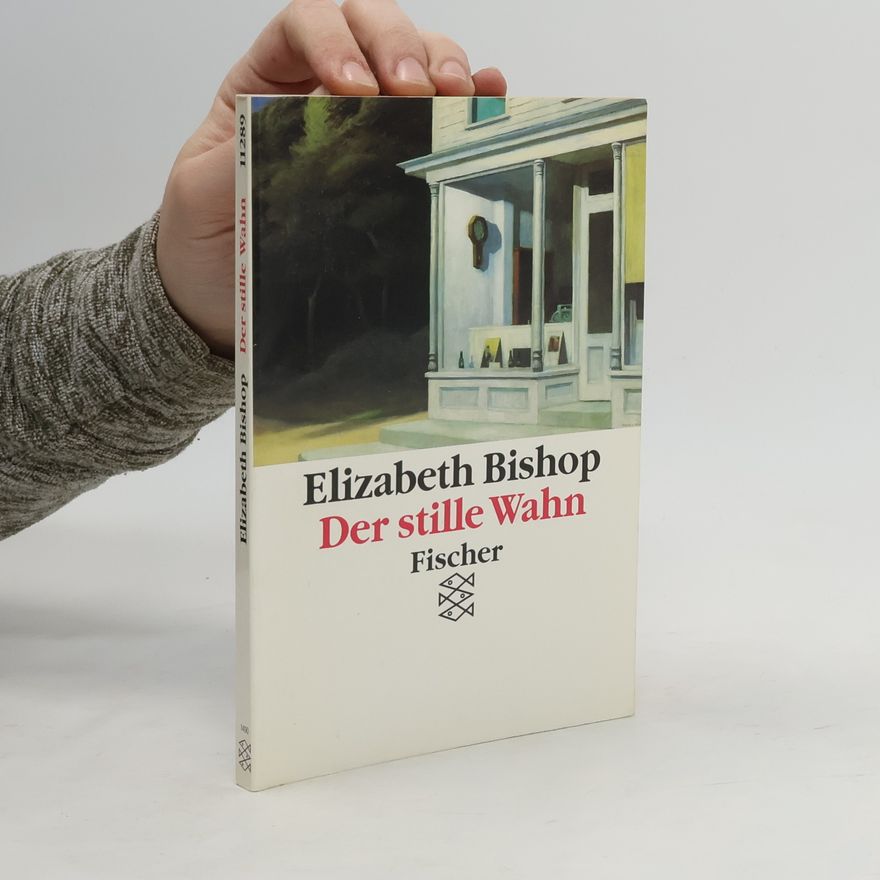 Elizabeth Bishop Der stille Wahn
