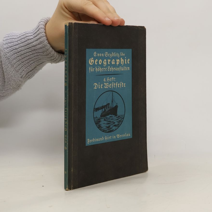Ernst Friedrich von Seydlitz E. von Seydlitzsche Geographie für höhere Lehranstalten. Heft 4