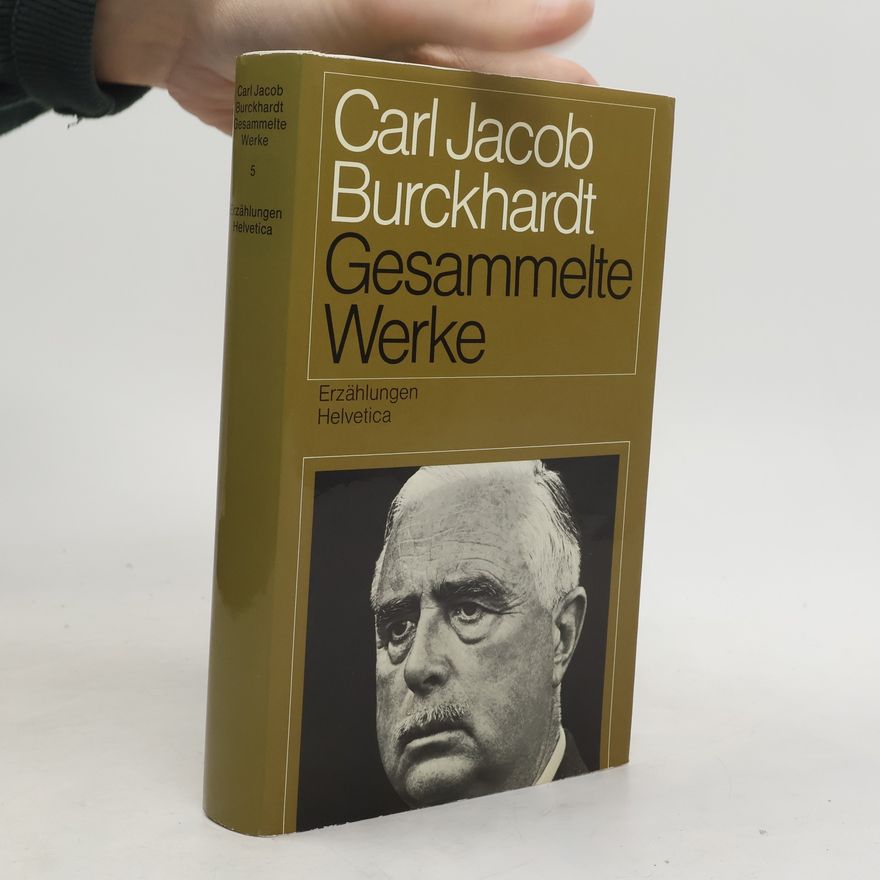 Carl Jacob Burckhardt Gesammelte Werke 5. Erzählungen Helvetica