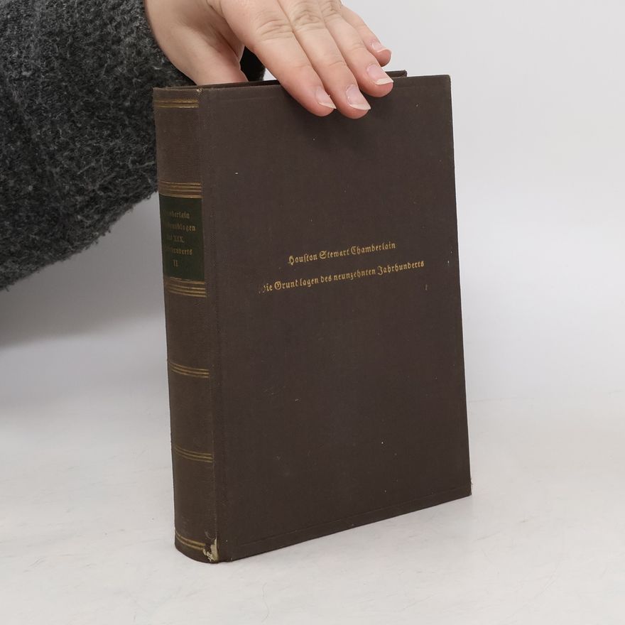 Houston Stewart Chamberlain Die Grundlagen des neunzehnten Jahrhunderts. Erste Hälfte