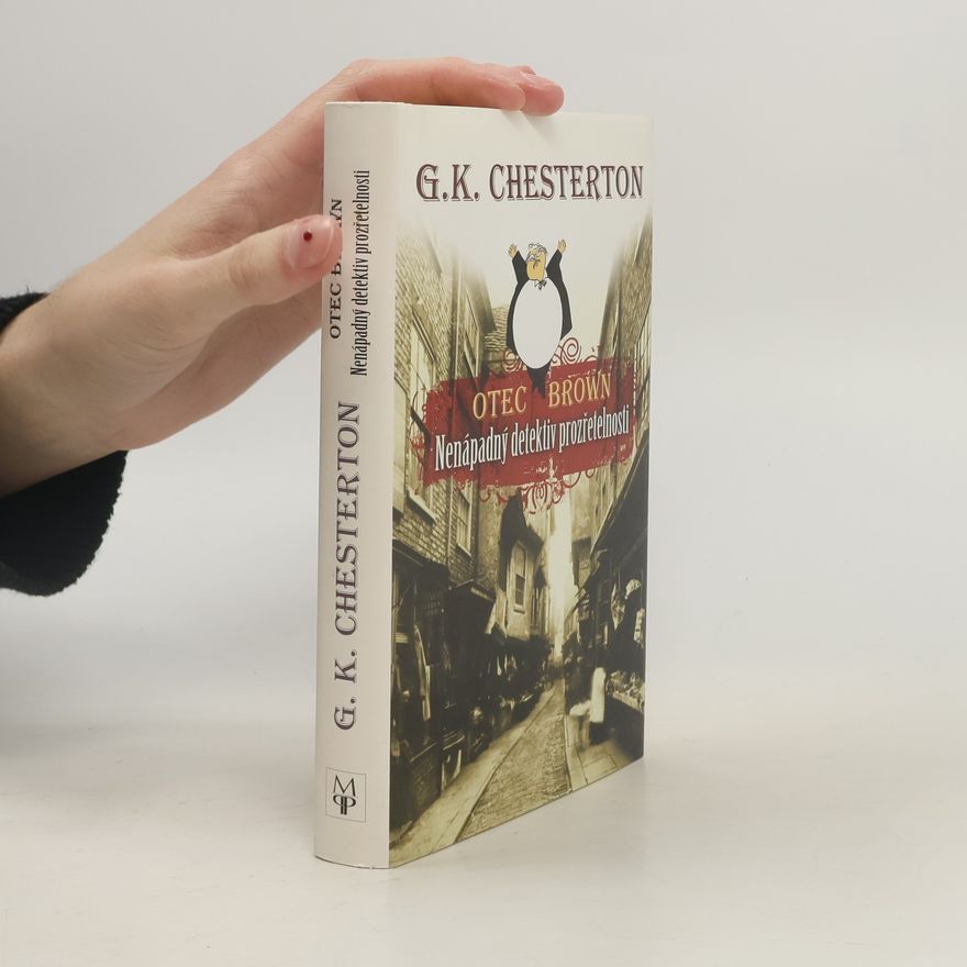 Gilbert Keith Chesterton Otec Brown : nenápadný detektiv prozřetelnosti