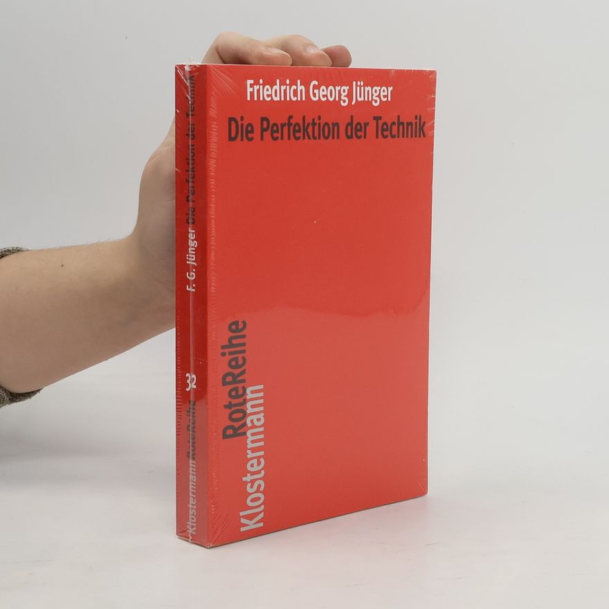 Friedrich Georg Jünger Die Perfektion der Technik