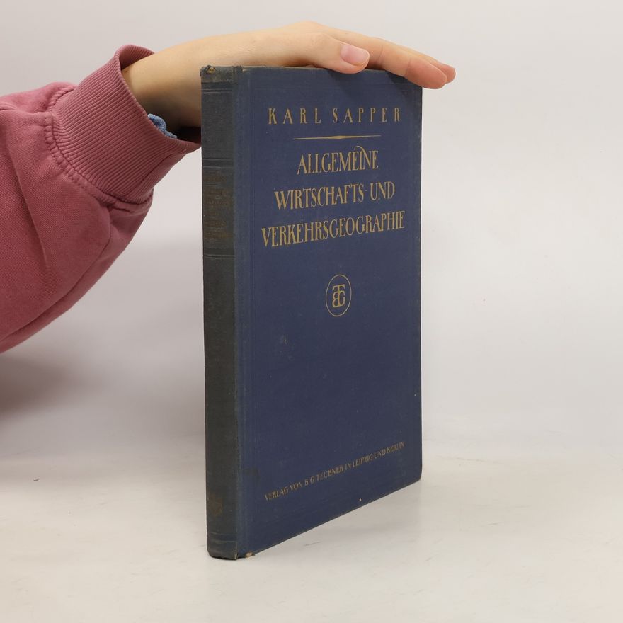 Karl Sapper Allgemeine Wirtschafts- und Verkehrsgeographie