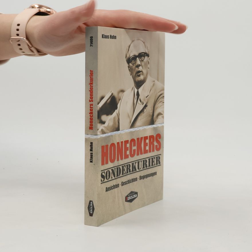 Klaus Huhn Honeckers Sonderkurier