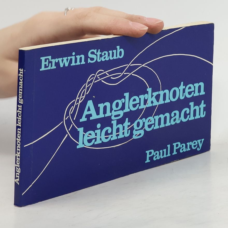 Erwin Staub Anglerknoten leicht gemacht