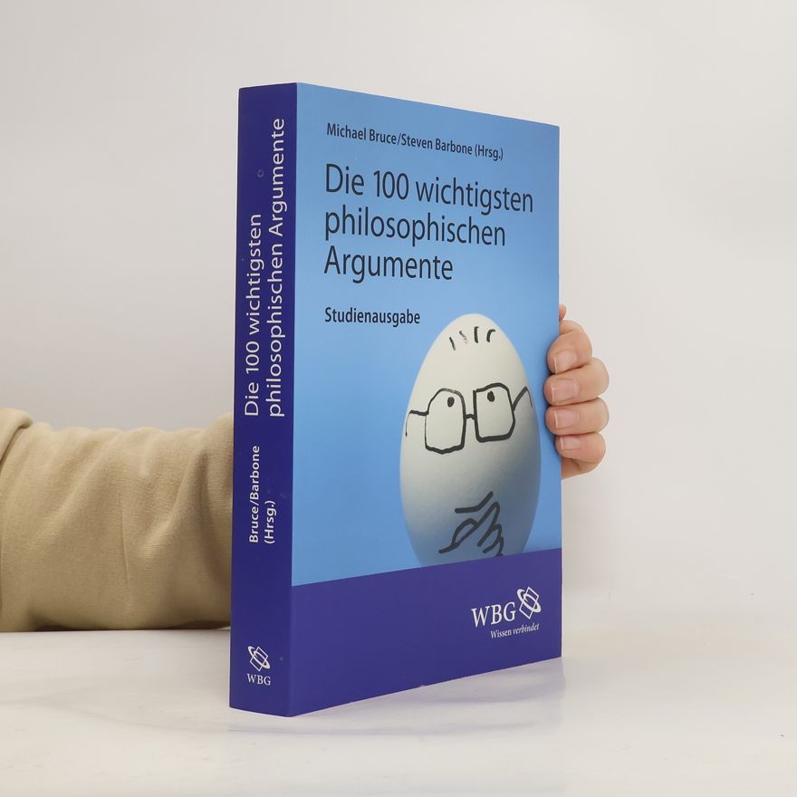 Steven Barbone Die 100 wichtigsten philosophischen Argumente - Studienausgabe
