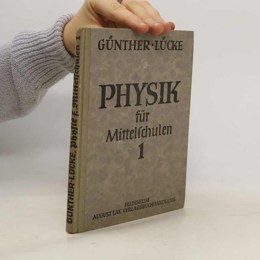 Wilhelm Lücke Physik für Mittelschulen. Band I für die Klassen 7 und 8