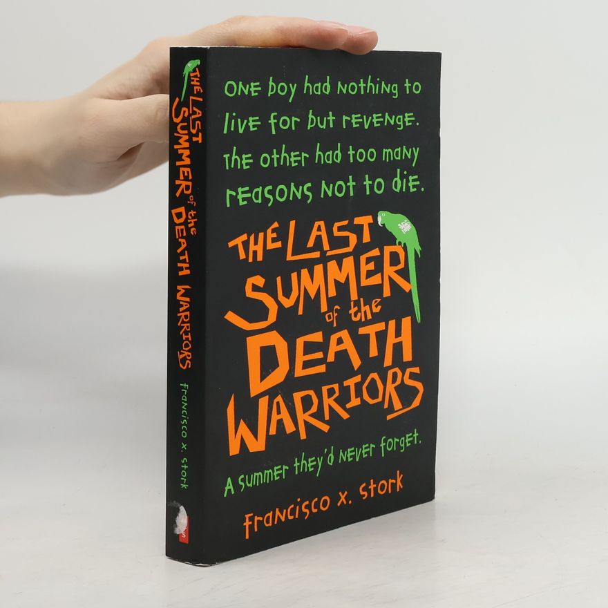 Francisco X. Stork The Last Summer of the Death Warriors