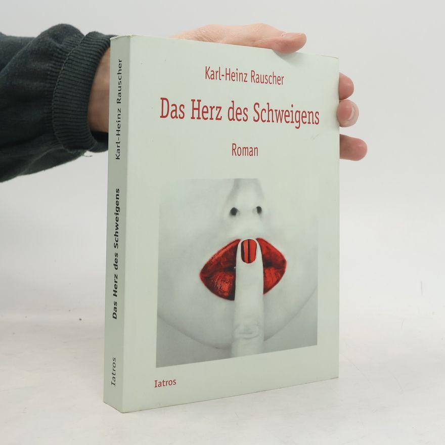 Karl-Heinz Rauscher Das Herz des Schweigens
