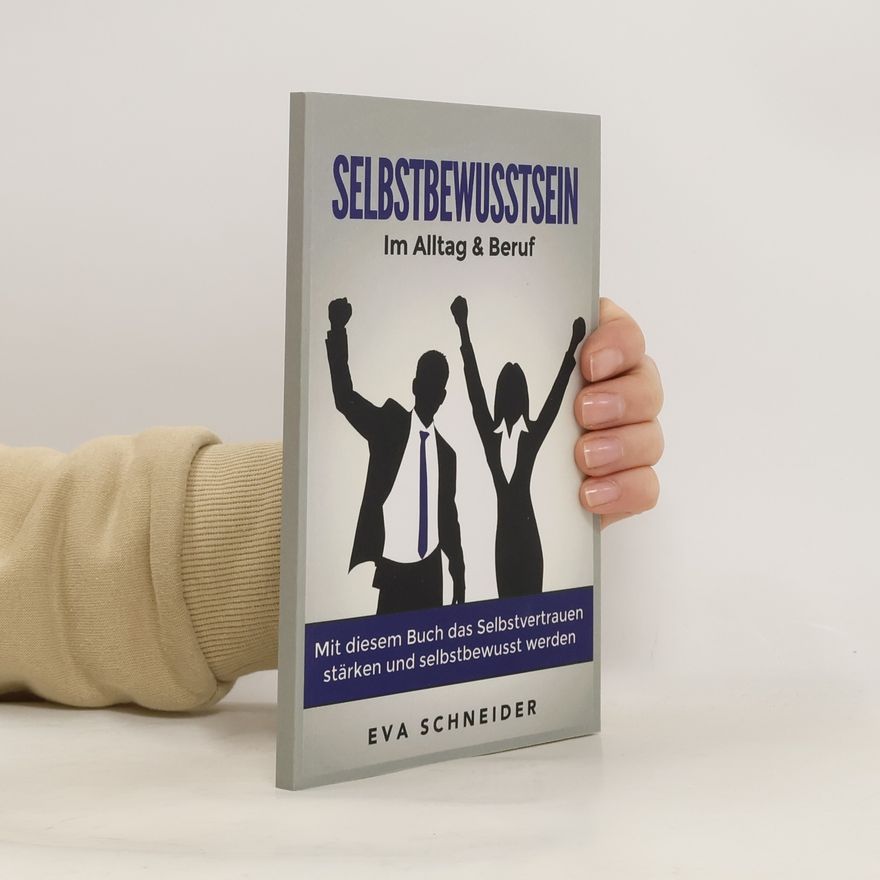 Eva Schneider Selbstbewusstsein. Im Alltag & Beruf