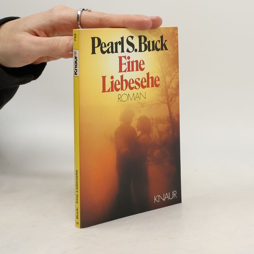 Pearl S. Buck Eine Liebesehe. Roman