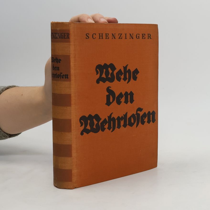 Karl Aloys Schenzinger Wehe den Wehrlosen!