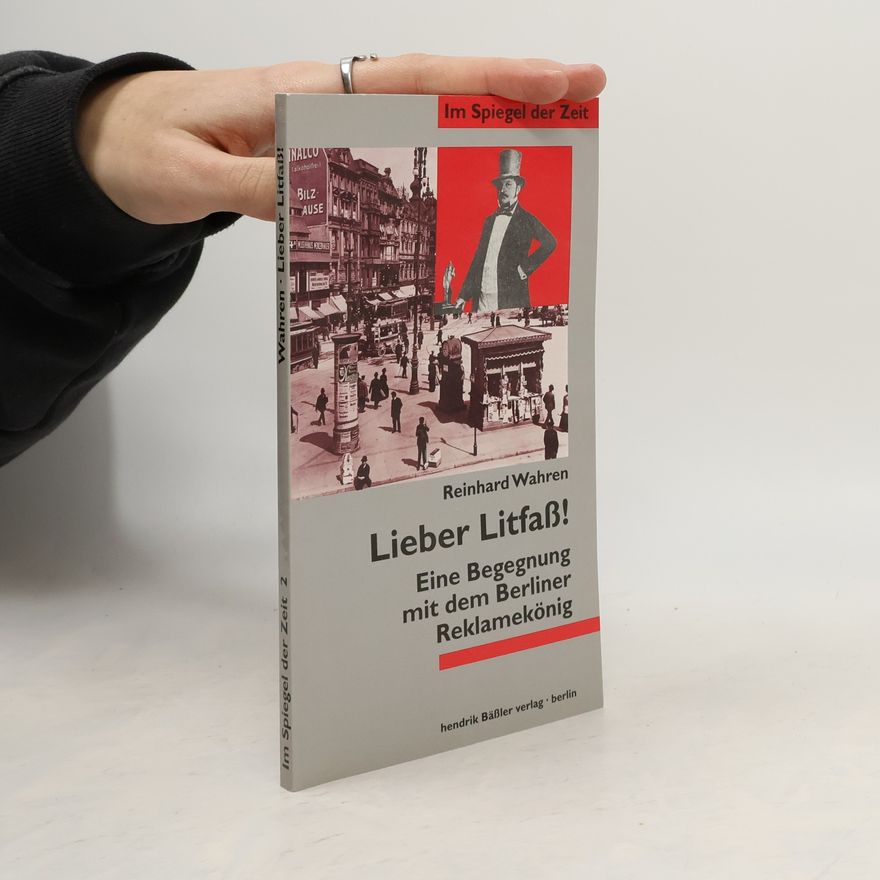 Reinhard Wahren Im Spiegel der Zeit - 2: Lieber Litfass!