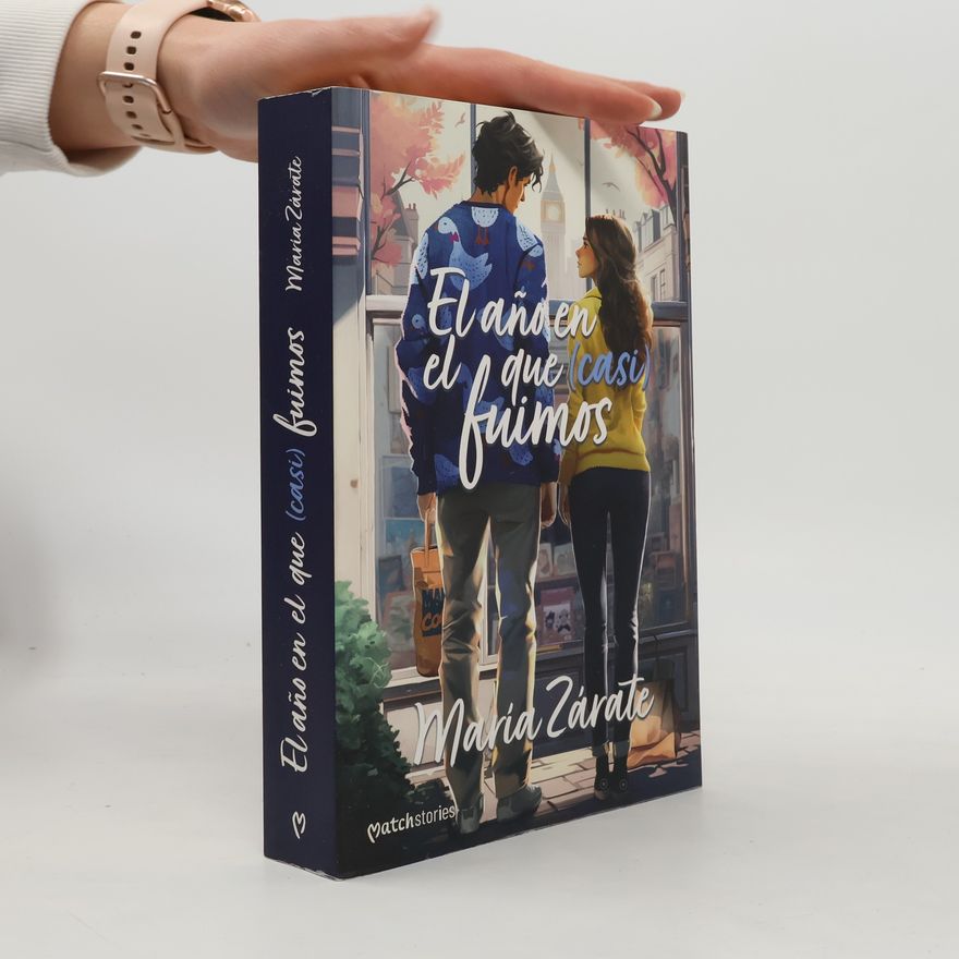 María Zárate Matchstories Romántica Contemporánea: El año en el que (casi) fuimos