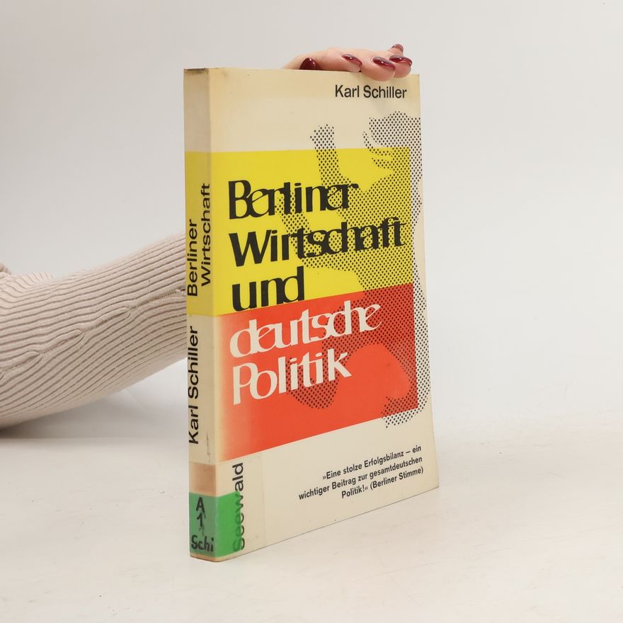 Karl Schiller Berliner Wirtschaft und deutsche Politik
