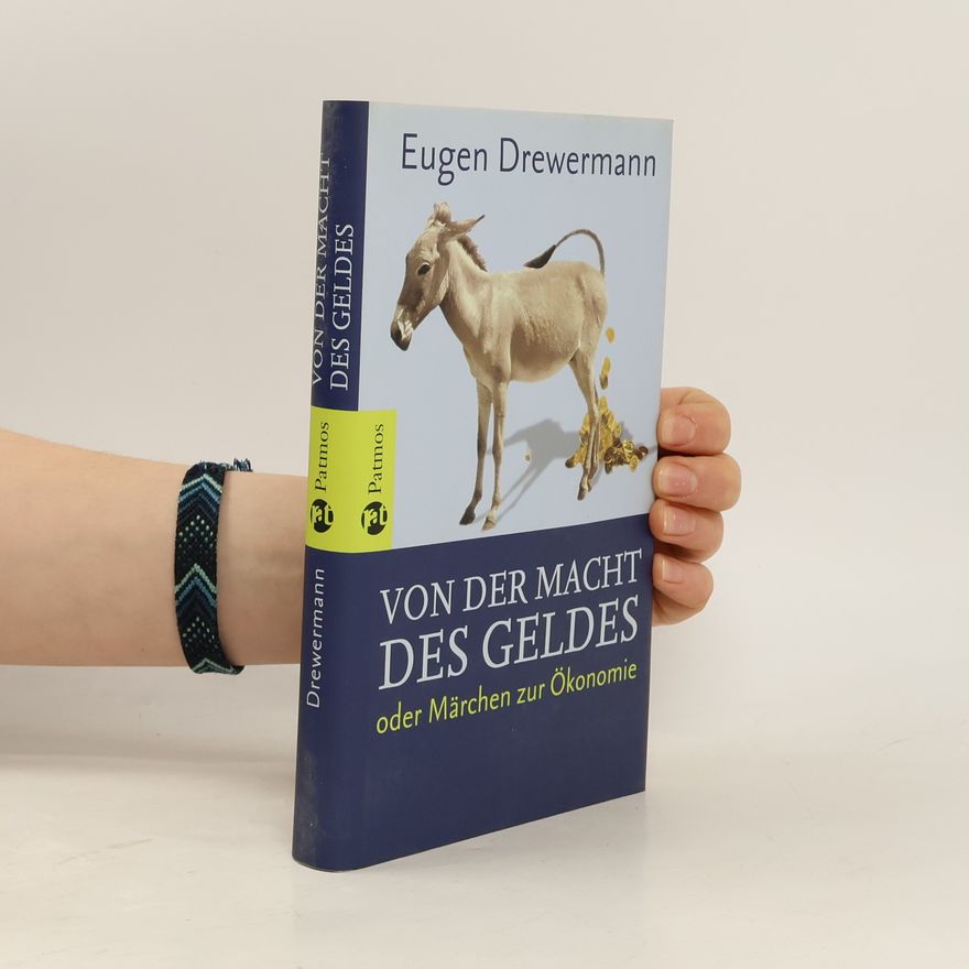 Eugen Drewermann Von der Macht des Geldes oder Märchen zur Ökonomie