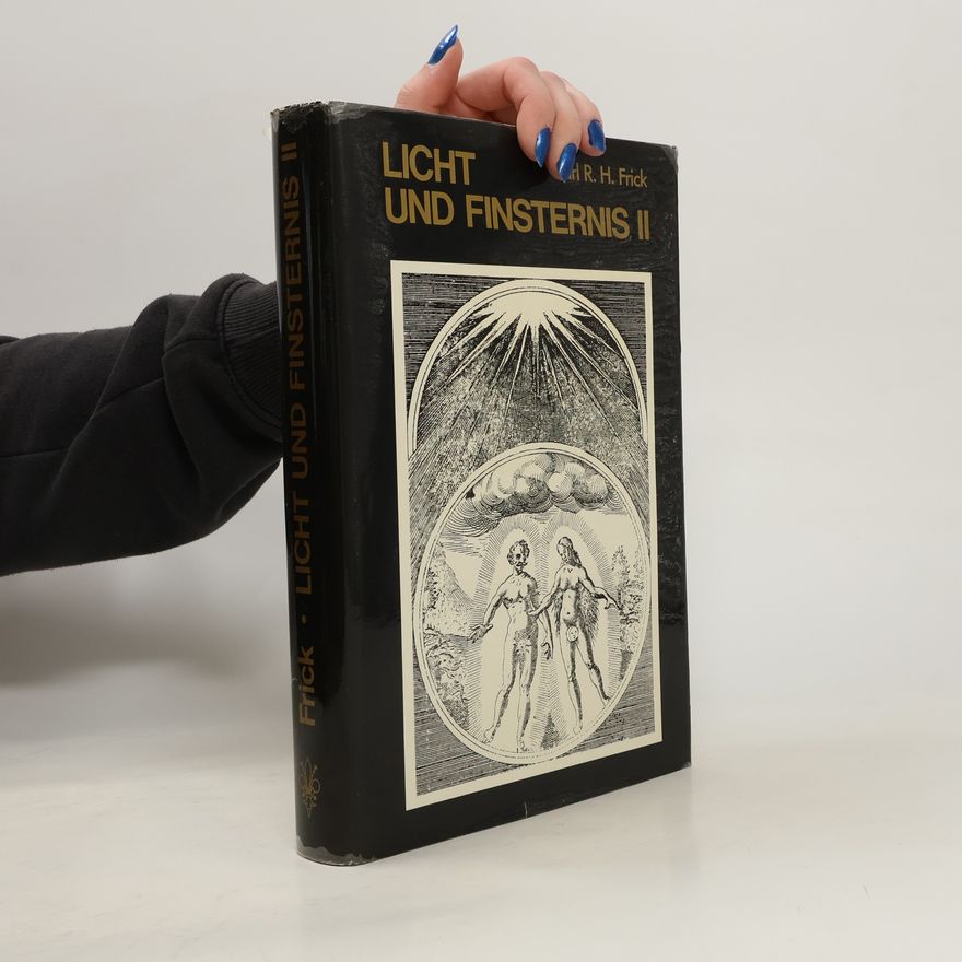 Karl R. H. Frick Licht und Finsternis