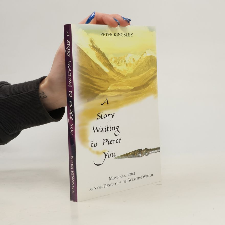 Peter Kingsley A Story Waiting to Pierce You