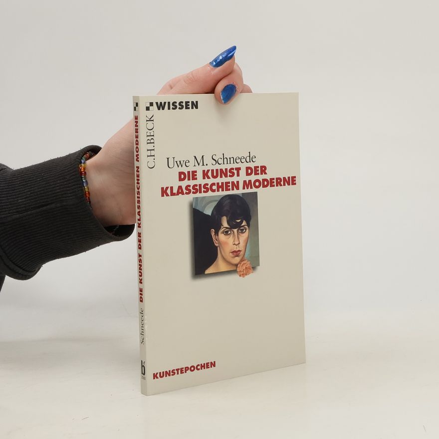Uwe M. Schneede Die Kunst der klassischen Moderne