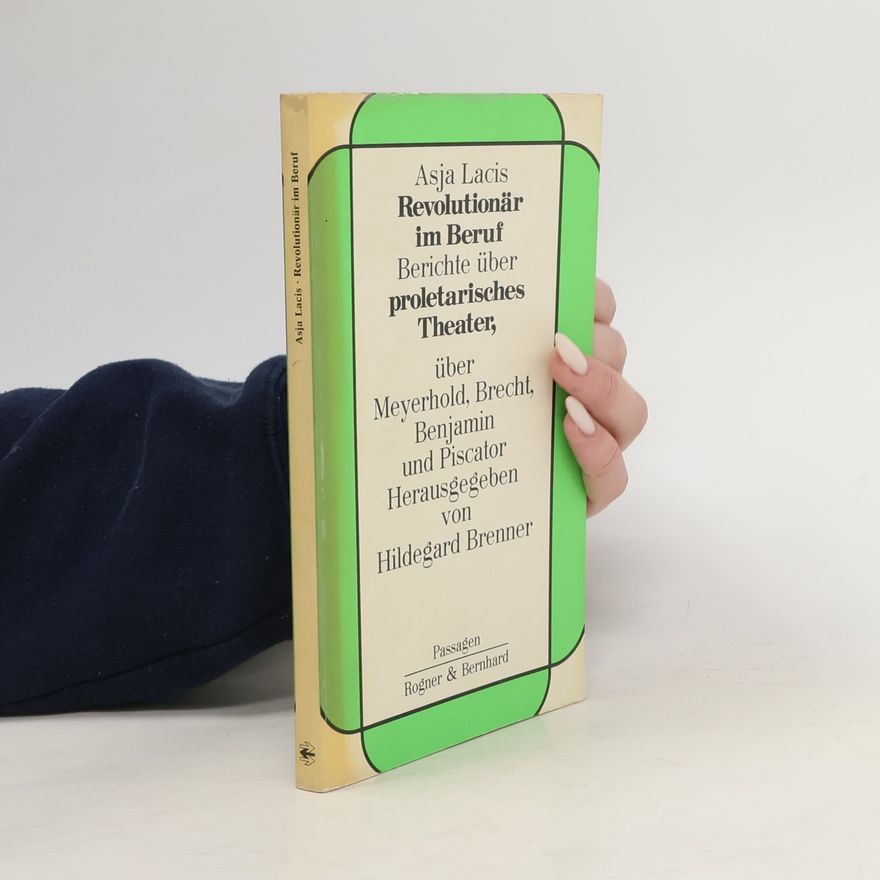 Asja Lacis Revolutionär im Beruf