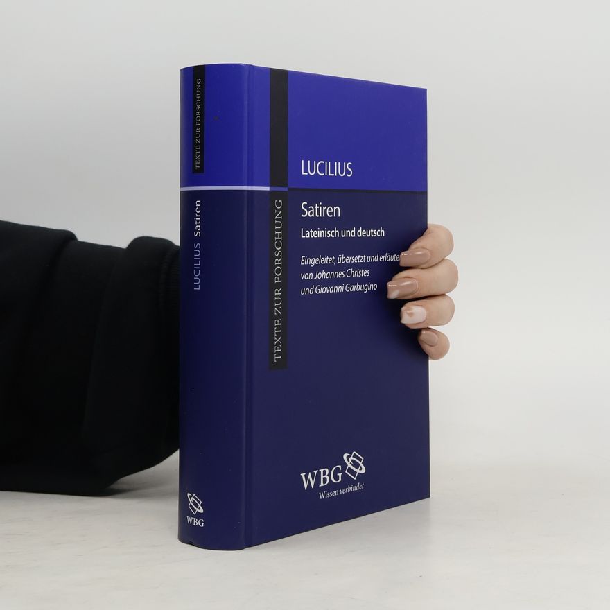 Giovanni Garbugino Texte zur Forschung: Satiren - lateinisch und deutsch - eingeleitet, übersetzt und erläutert von Johannes Christes und Giovanni Garbugino