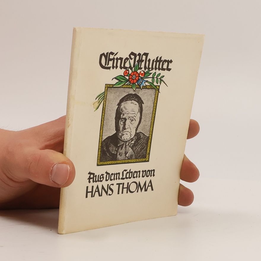 Hermann Vortisch Eine Mutter. Aus dem Leben von Hans Thoma