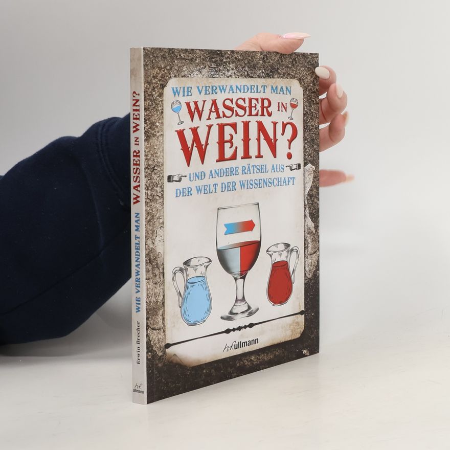 Erwin Brecher Wie verwandelt man Wasser in Wein?
