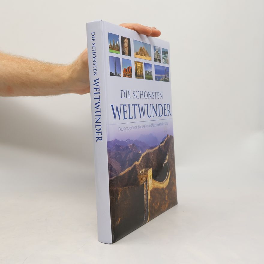 Auteurscollectief Die schönsten Weltwunder-Beeindruckende Bauwerke und faszinierende Natur