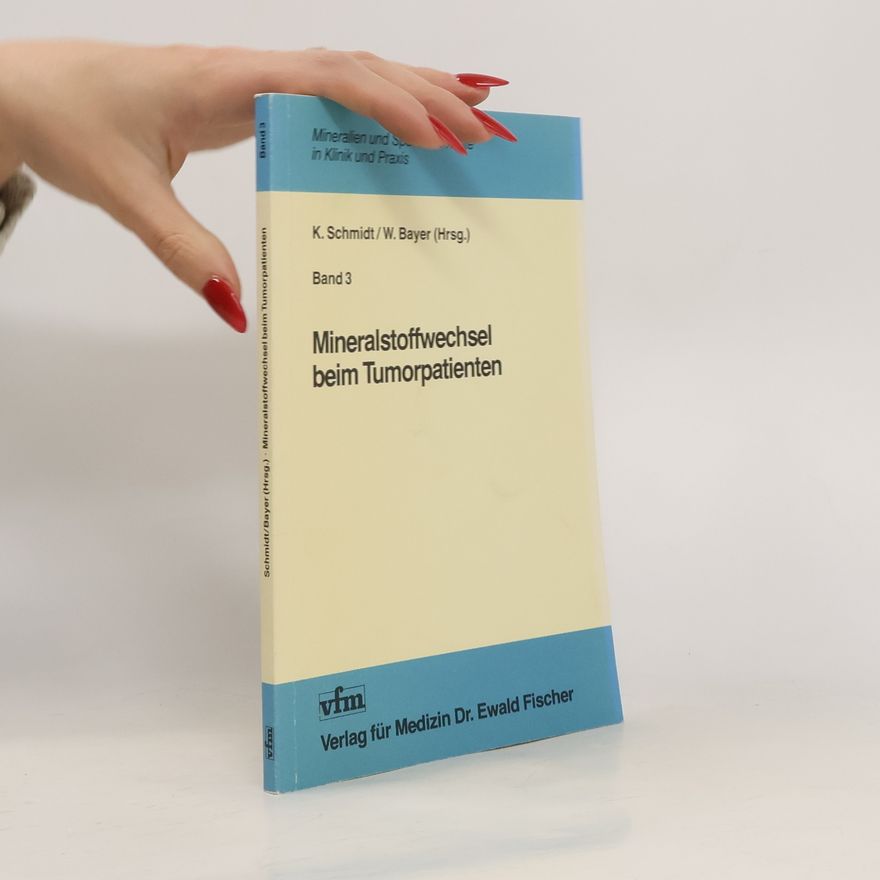 W. Bayer Mineralien und Spurenelemente in Klinik und Praxis - 3: Mineralstoffwechsel beim Tumorpatienten