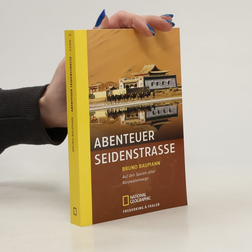 Bruno Baumann Abenteuer Seidenstrasse