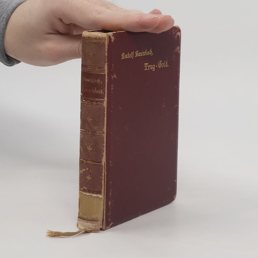 Rudolf Baumbach Trug-Gold. Erzählung aus dem 17. Jahrhundert