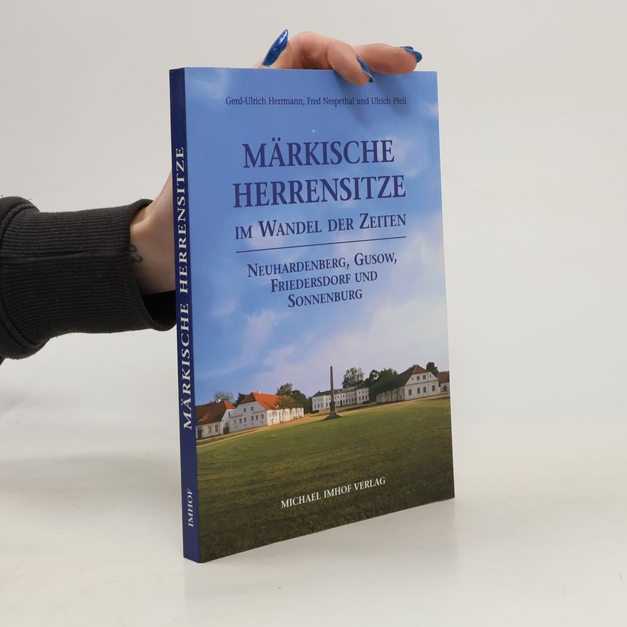 Fred Nesbethal Märkische Herrensitze im Wandel der Zeiten