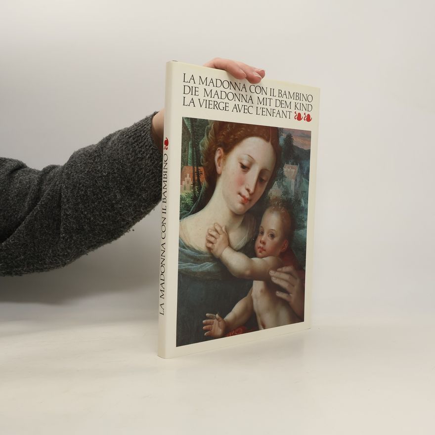 Collectif d'auteurs La Madonna con il bambino. Die MAdonna mit dem Kind. La vierge avec l'enfant
