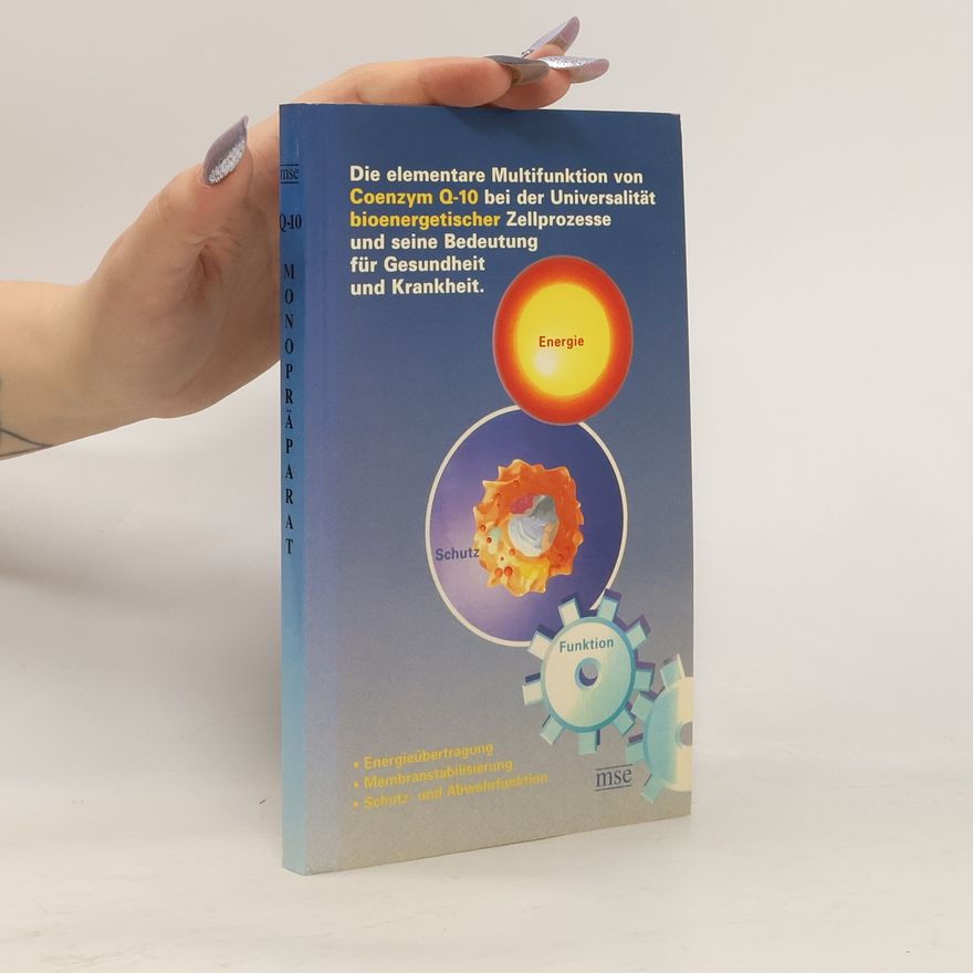 Autorenkollektiv Die elementare Multifunktion von Coenzym Q-10 bei der Universalität bioenergetischer Zellprozesse und seine Bedeutung für Gesundheit und Krankheit
