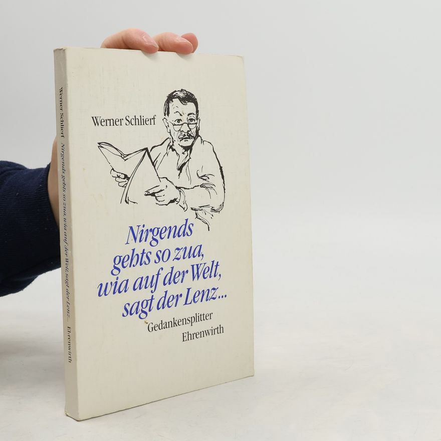 Werner Schlierf Nirgends gehts so zua, wia auf der Welt, sagt der Lenz ...