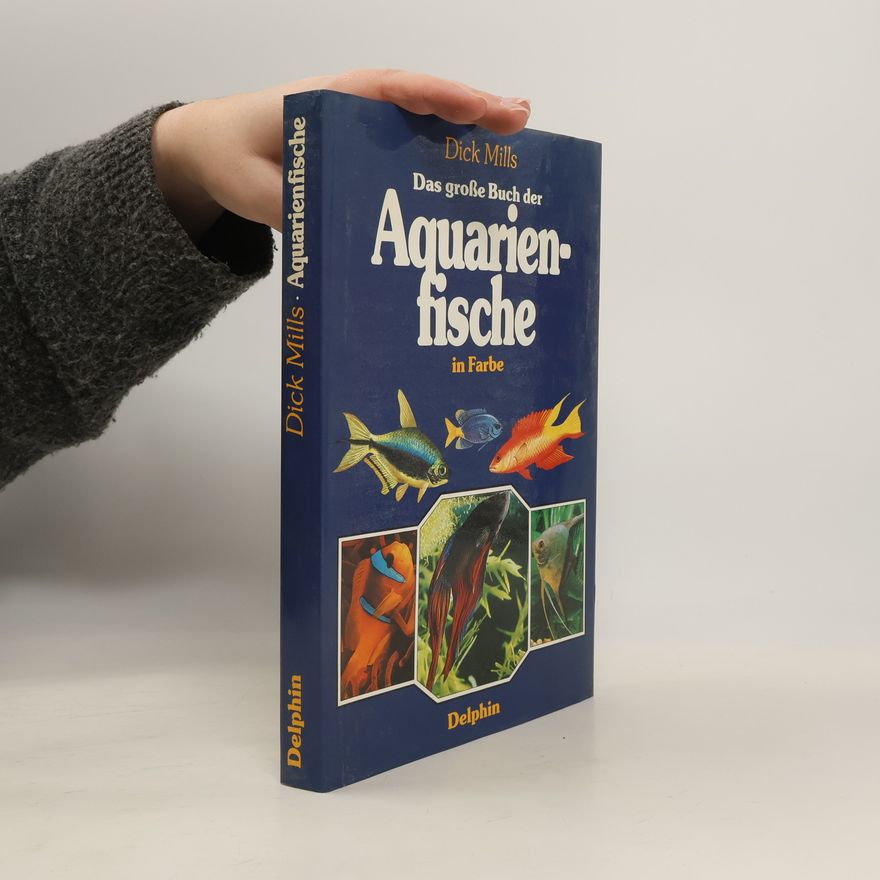 Dick Mills Das große Buch der Aquarienfische in Farbe