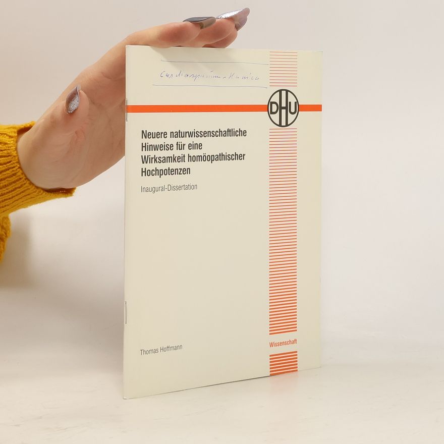 Thomas Hoffmann Neuere naturwissenschaftliche Hinweise für eine Wirksamkeit homöopathischer Hochpotenzen