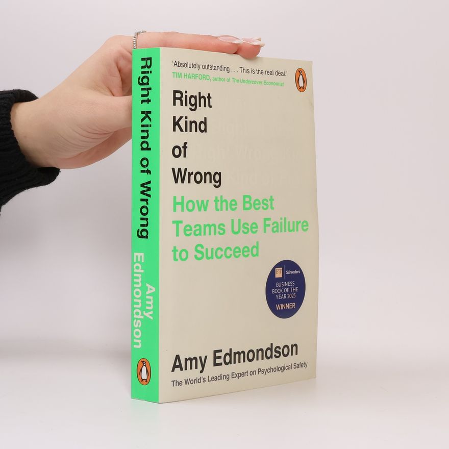 Amy Edmondson Right Kind of Wrong
