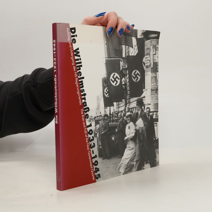 AA.VV. Die Wilhelmstraße 1933-1945