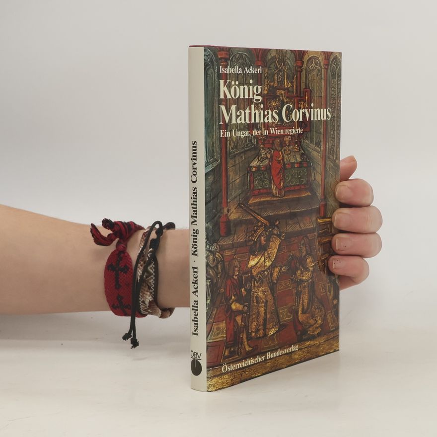 Isabella Ackerl König Mathias Corvinus
