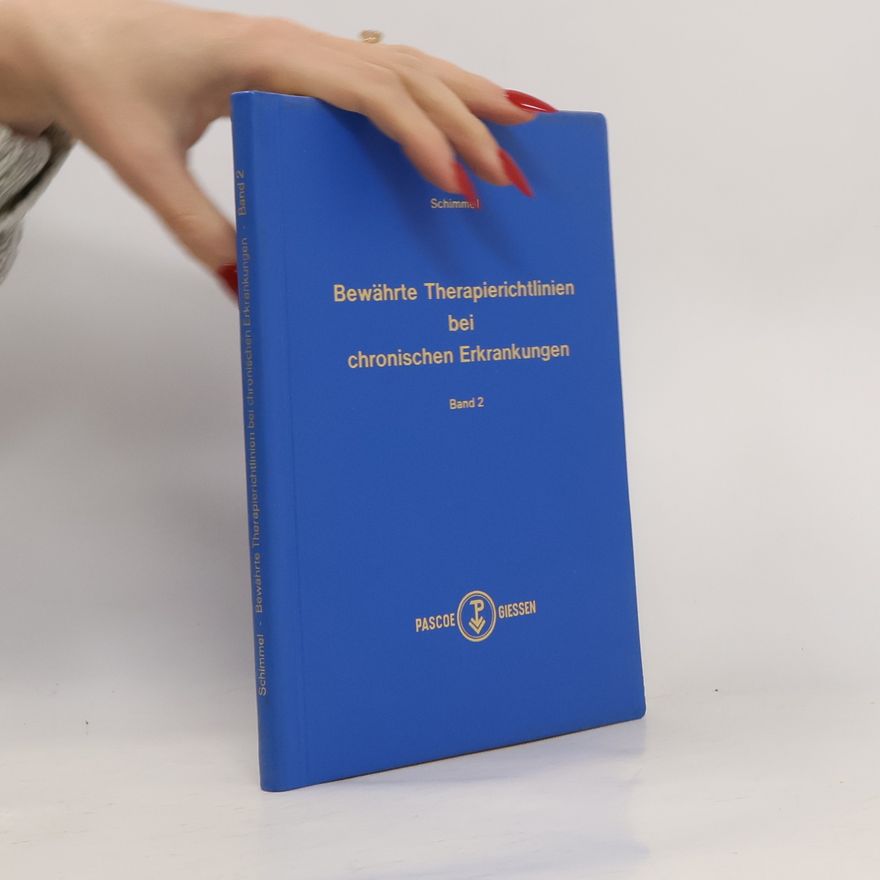 Helmut W. Schimmel Bewahrte Therapierichtlinien bei Chronischen Erkrankungen. Band 2