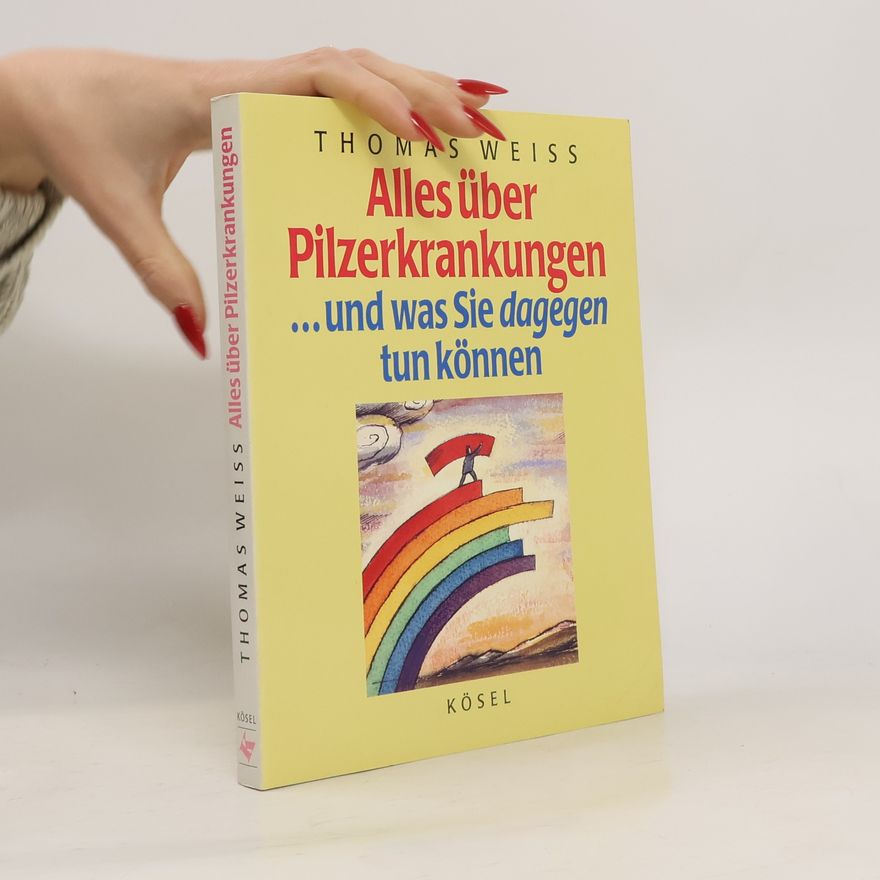 Thomas G. Weiss Alles über Pilzerkrankungen