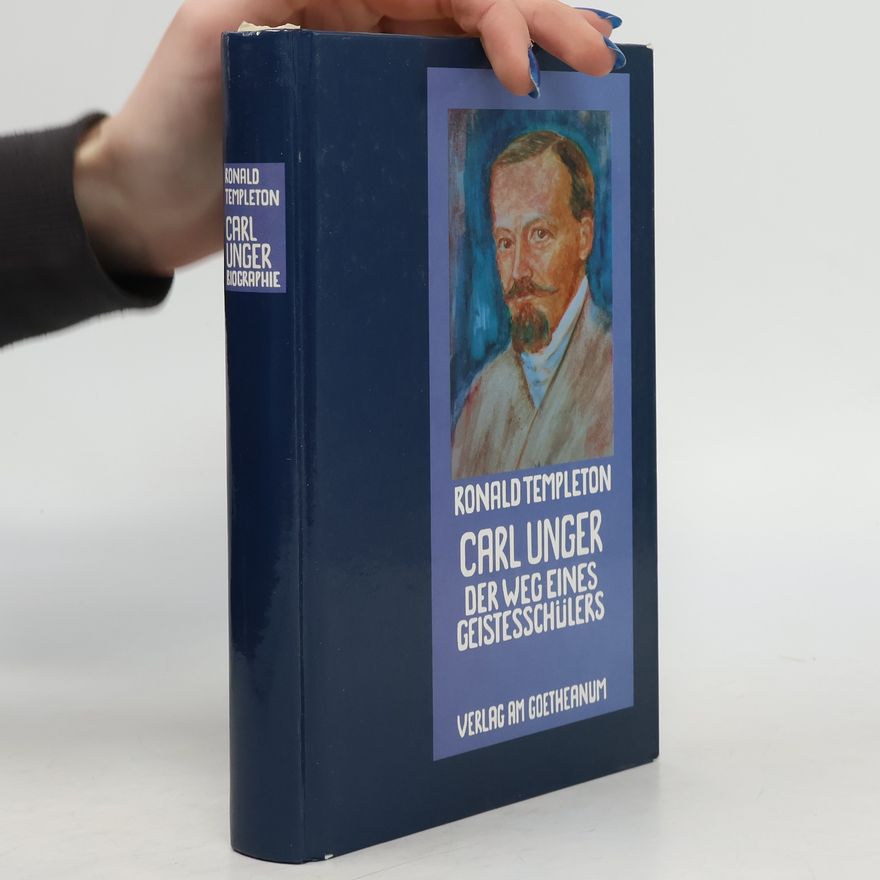 Ronald Templeton Pioniere der Anthroposophie - 8: Carl Unger