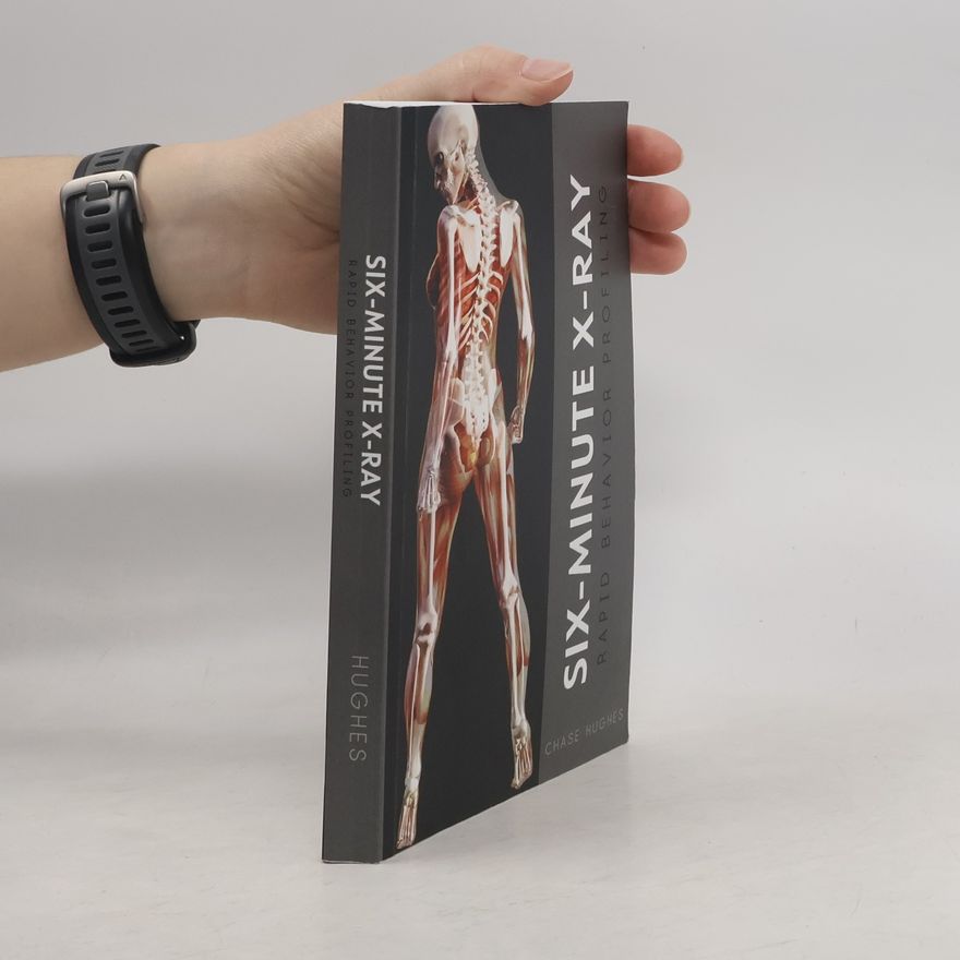 Chase Hughes Six-Minute X-Ray: Rapid Behavior Profiling