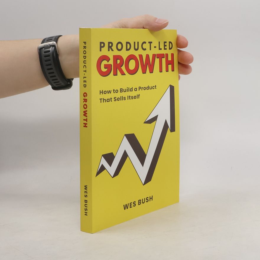 Wes Bush Product-Led Growth