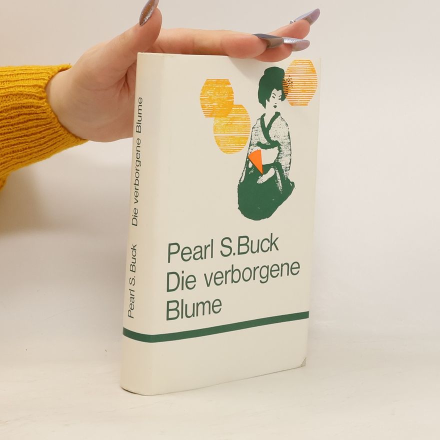 Pearl S. Buck Die verborgene Blume