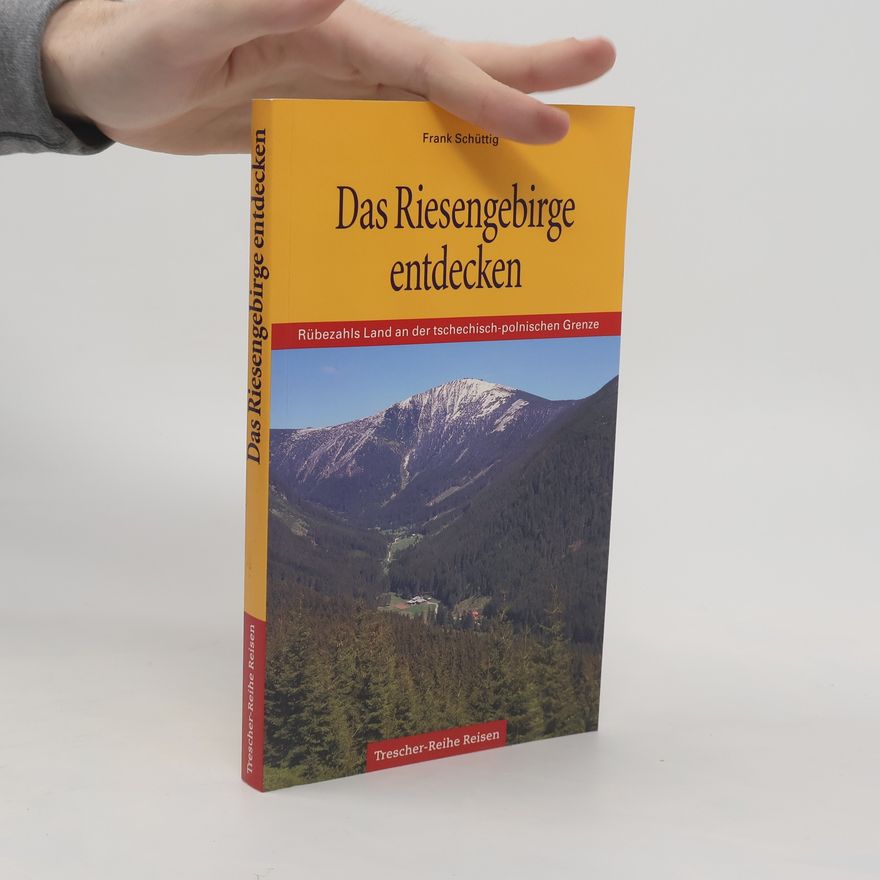 Frank Schüttig Das Riesengebirge entdecken